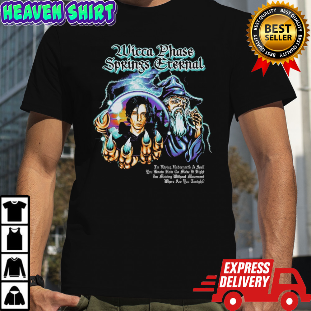 Wicca Phase Springs Eternal Moving Without Movement Wizard T-shirt
