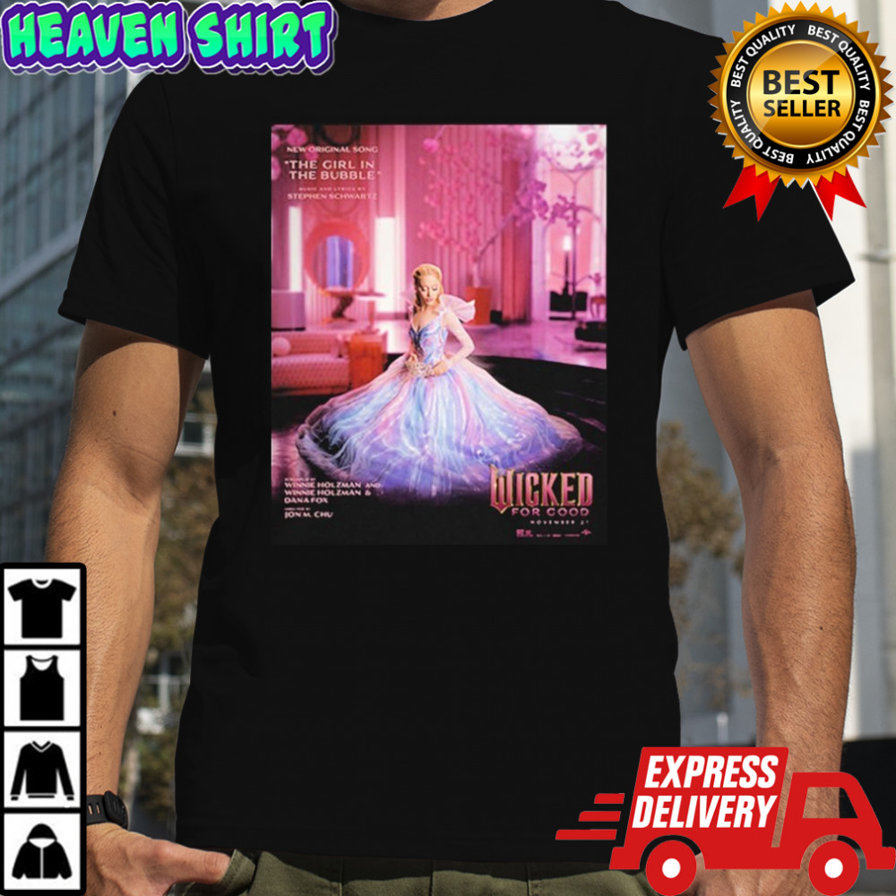 Wicked For Good Ariana Grande Song The Girl In The Bubble T-Shirt