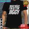 Wiggy Wiggy I’m Gettin’ Jiggy shirt