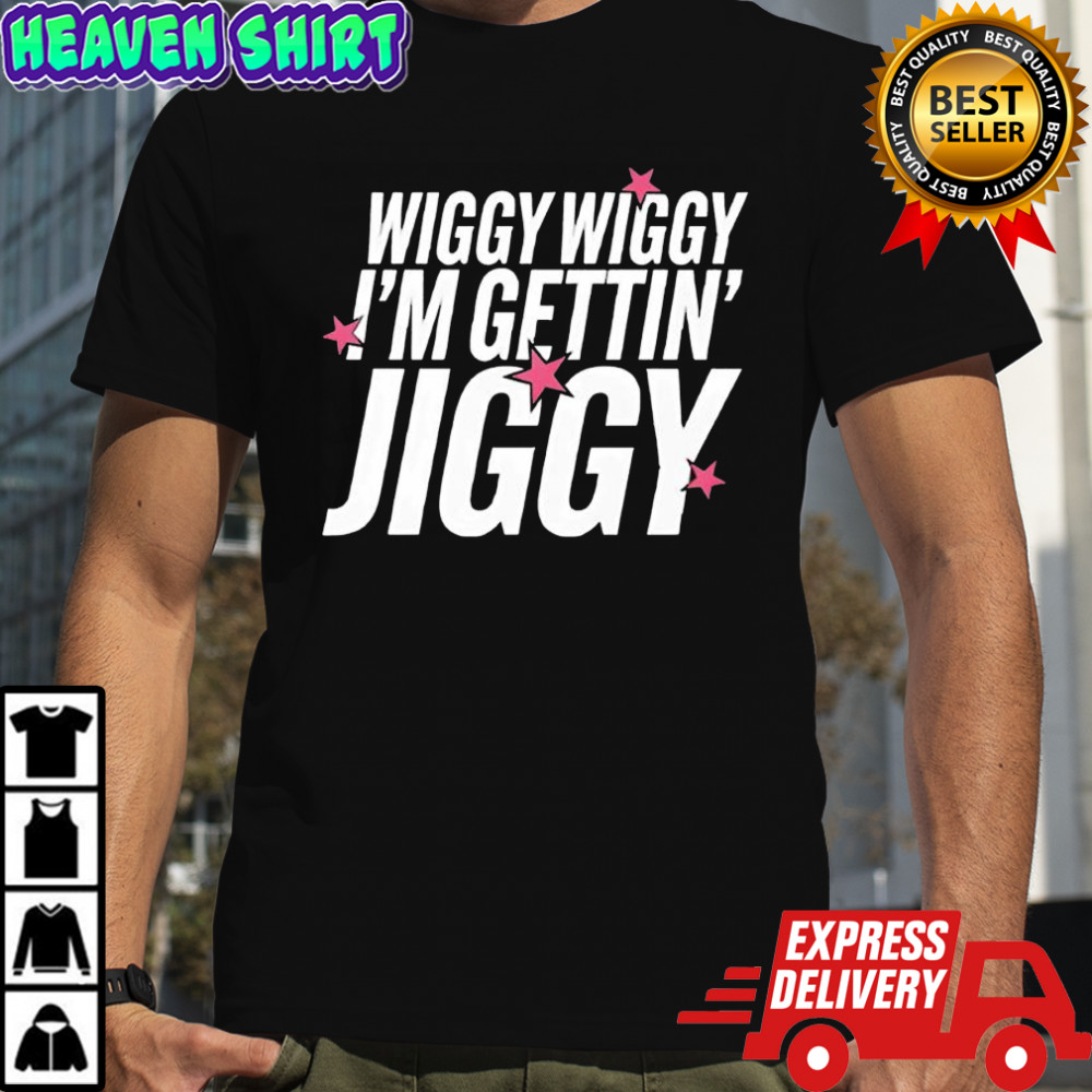 Wiggy Wiggy I’m Gettin’ Jiggy shirt