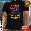 Wizard I cast non-magic missile shirt
