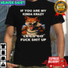 Wolf if you are my kinda krazy let’s go fuck shit up shirt