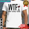 WTF Wine Turkey Family Trendy Fall funny Happy Thanksgiving shirt
