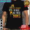 Yes I really do need all these books nerds giraffe shirt
