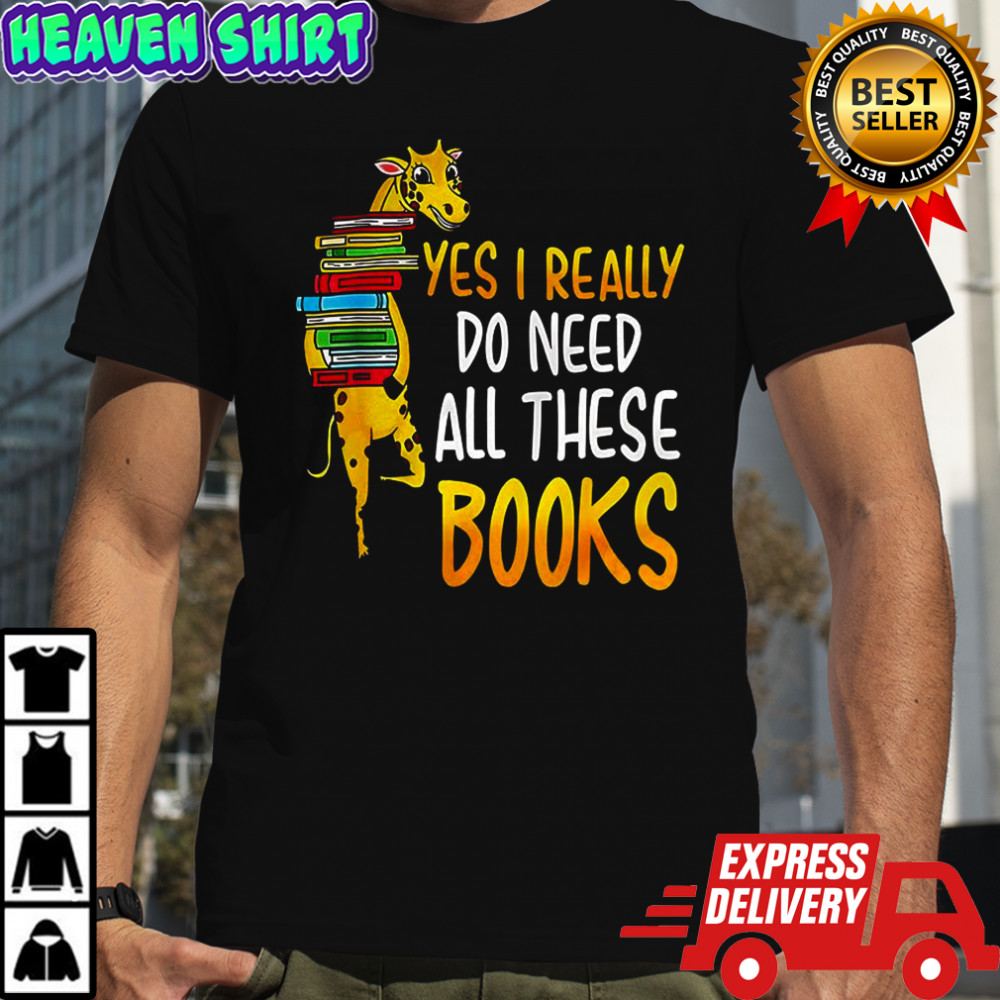 Yes I really do need all these books nerds giraffe shirt