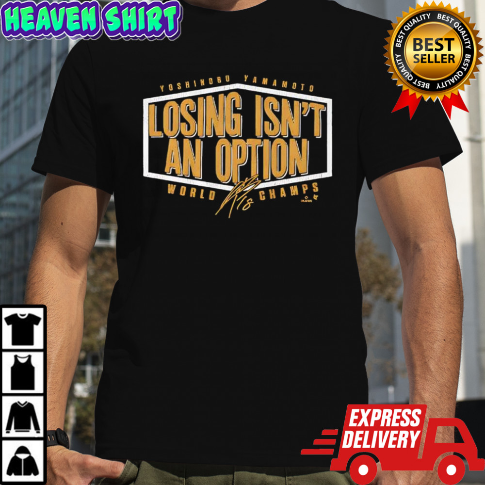 Yoshinobu Yama Losing Isn’t An Option World Champs Edition signature shirt