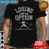 Yoshinobu Yamamoto Losing isn’t an option signature shirt
