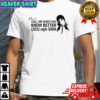 Youan Do It Call Me When You Know Better 322 Ugh-sigh shirt