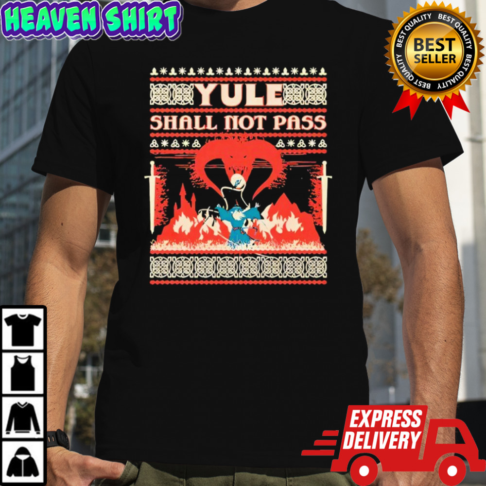 Yule Shall Not Pass Christmas shirt