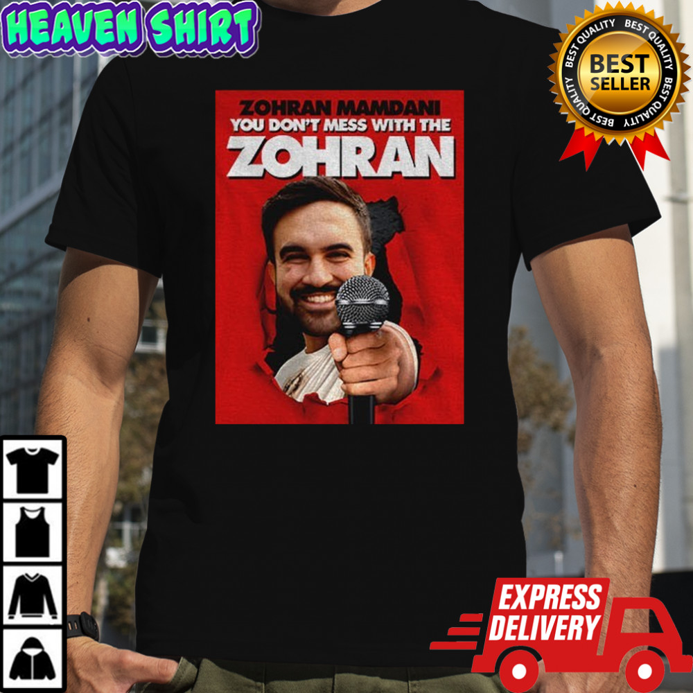 Zohran Mamdani you don’t mess with the Zohran 2025 shirt