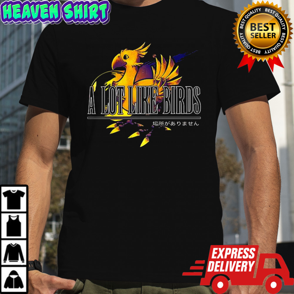 A lot like birds Chocobo shirt