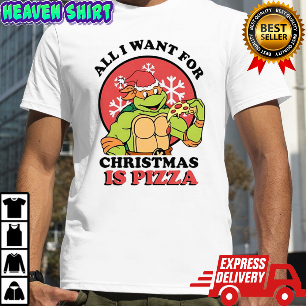 All I Want for Christmas is Pizza Teenage Mutant Ninja Turtles shirt