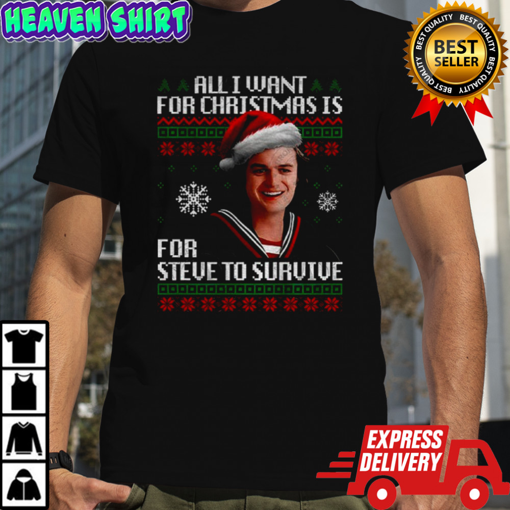 All I want for Christmas is Steve Harrington Merry Christmas shirt