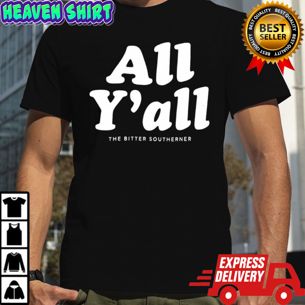 All Y’all the bitter southerner shirt