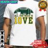 All you need is love Jordan Love Green Bay Packers NFL Football 2025 shirt