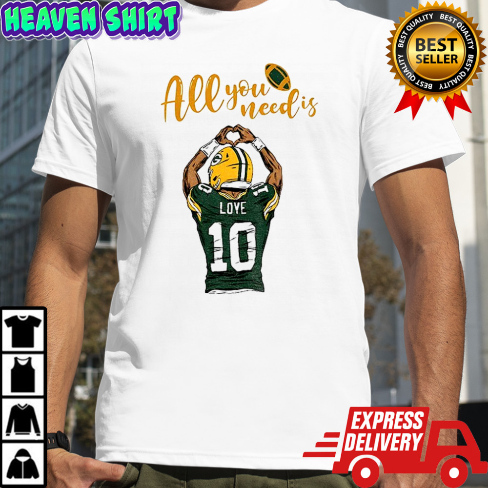 All you need is love Packers Jordan Love Green Bay Packers Football shirt