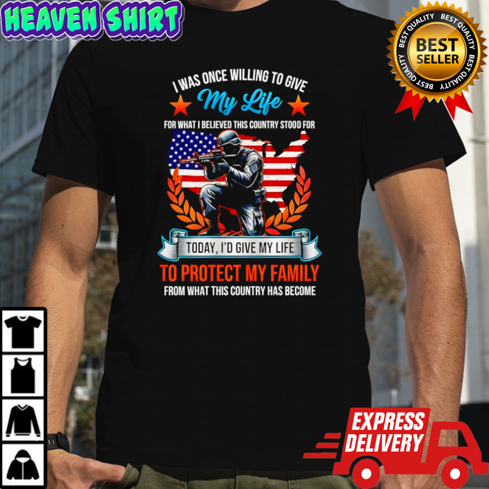 American soldier I was once willing to give my wife for what I believed this country stood shirt
