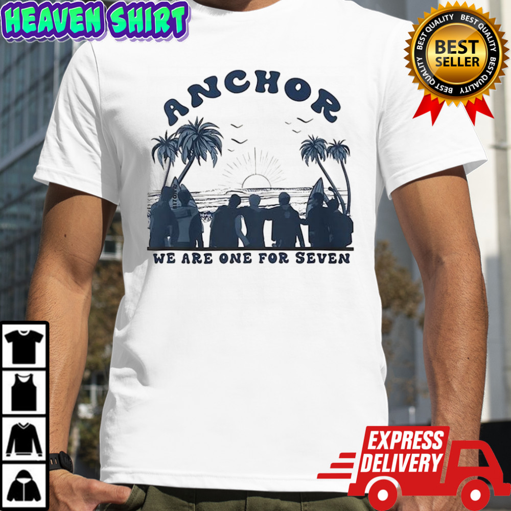 Anchor we are one for seven shirt