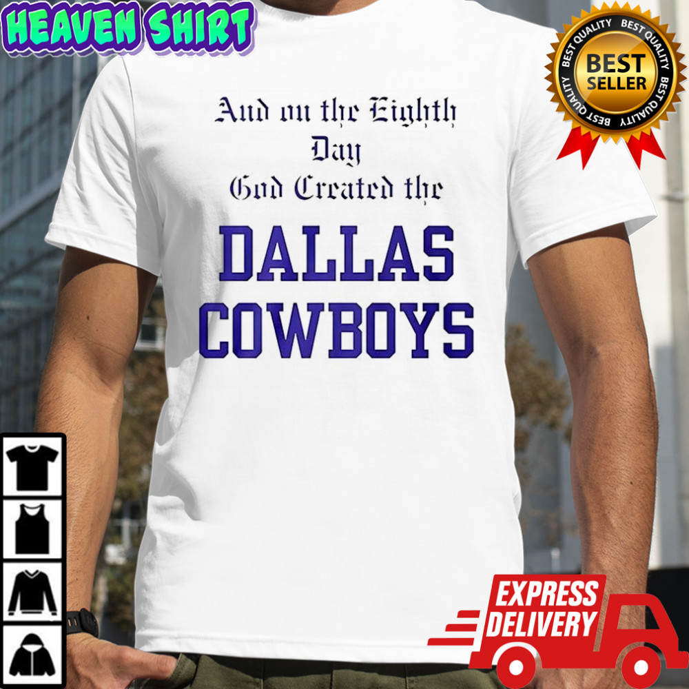 And on the eighth day god created the Dallas Cowboys T-shirt