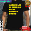 Assembled In America From Foreign Parts Shirt