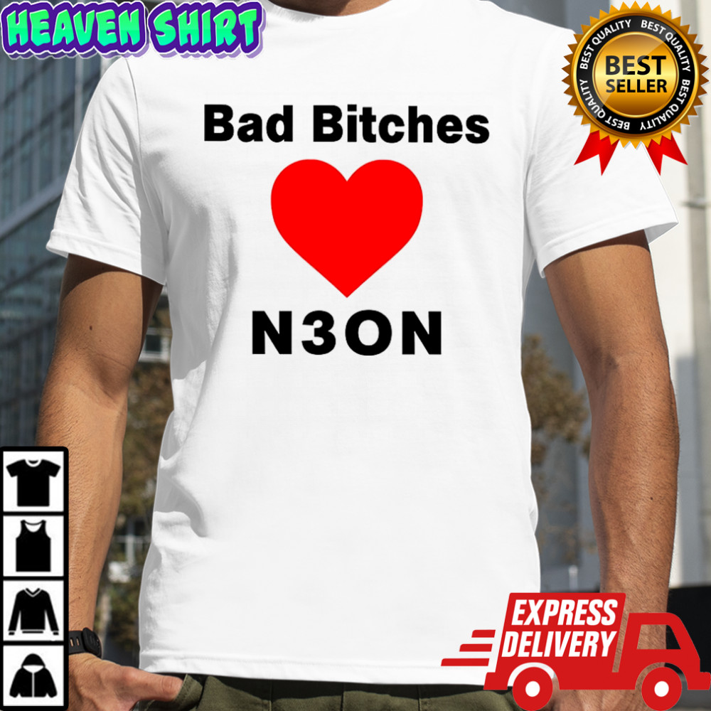 Bad bitches love neon shirt
