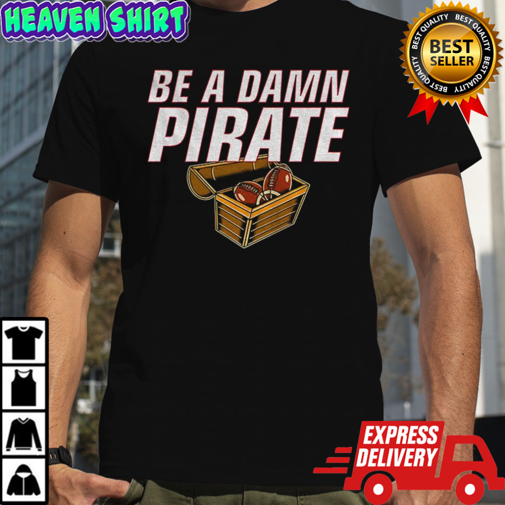Be a damn pirate NFL Football Giants Nation Show shirt