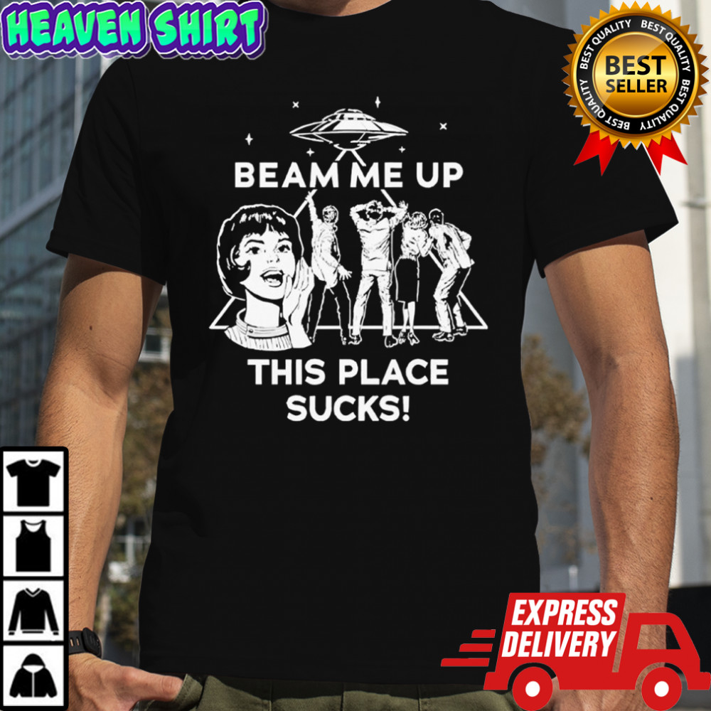Beam Me Up This Place Sucks Robin Buckley Shirt