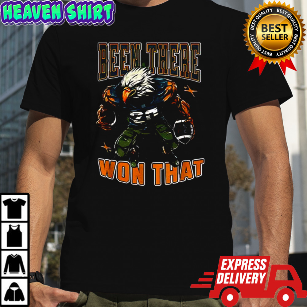 Been there won that Philadelphia Eagles shirt