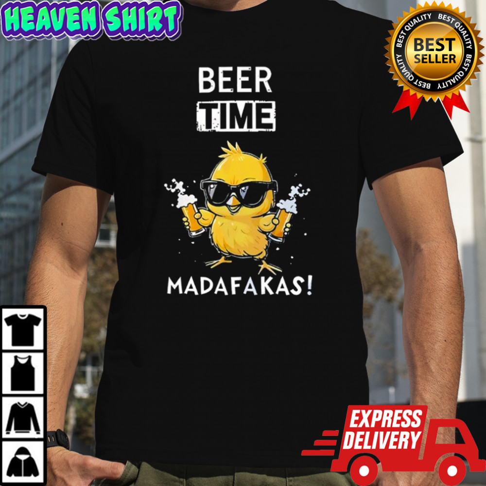Beer Time Madafakas Chicken Graphic shirt