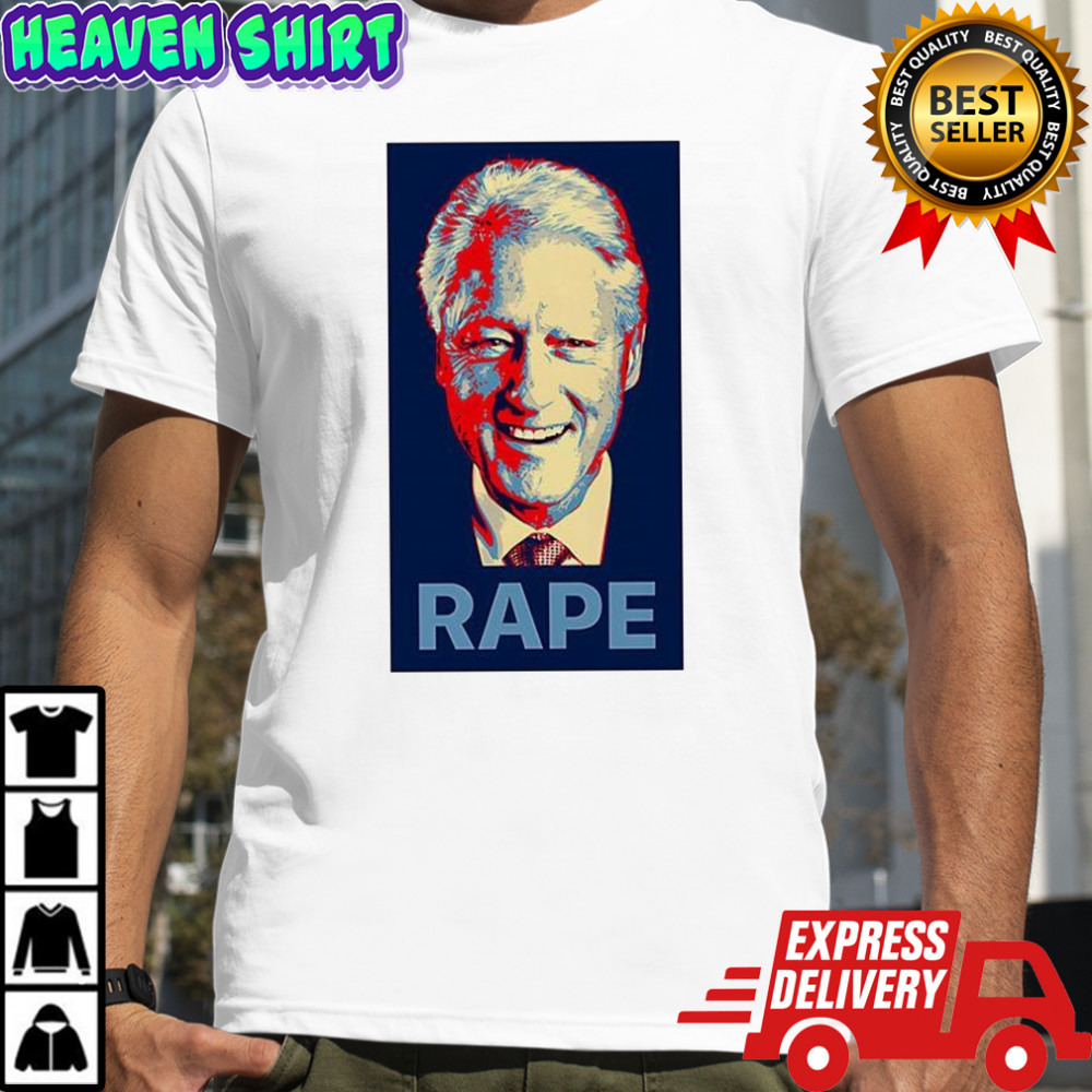 Bill Clinton Rape shirt
