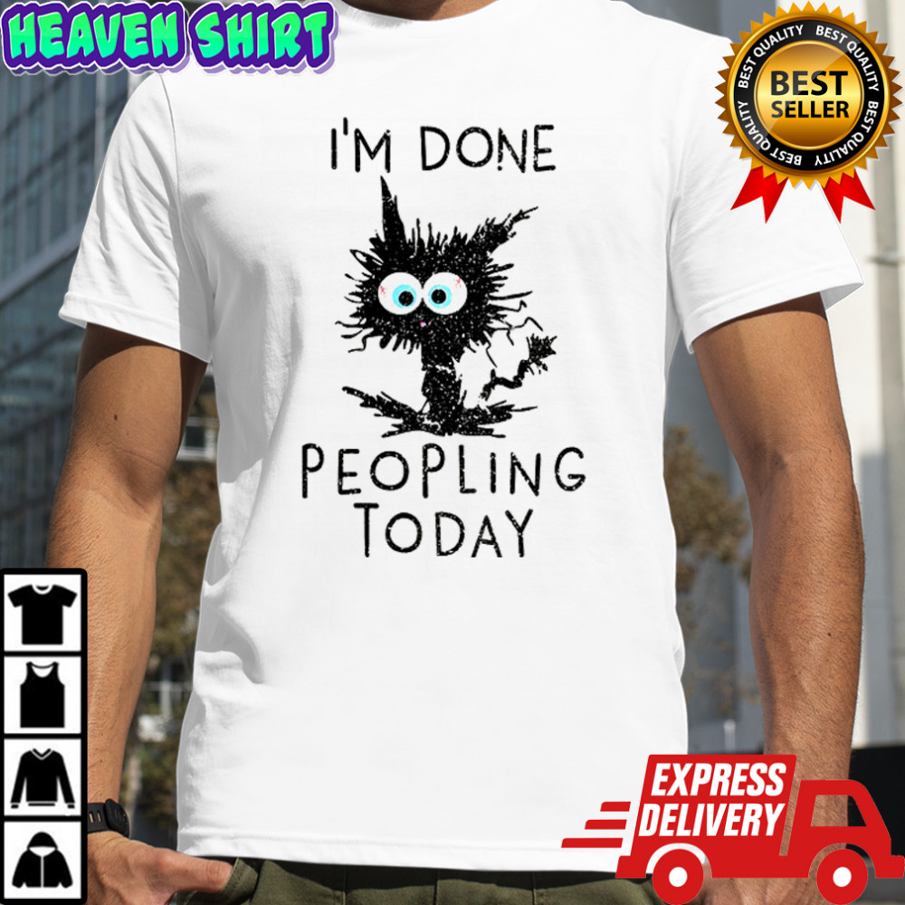 Black cat I’m done peopling today shirt