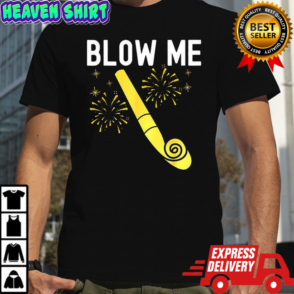 Blow me Happy new year firework kiss me shirt