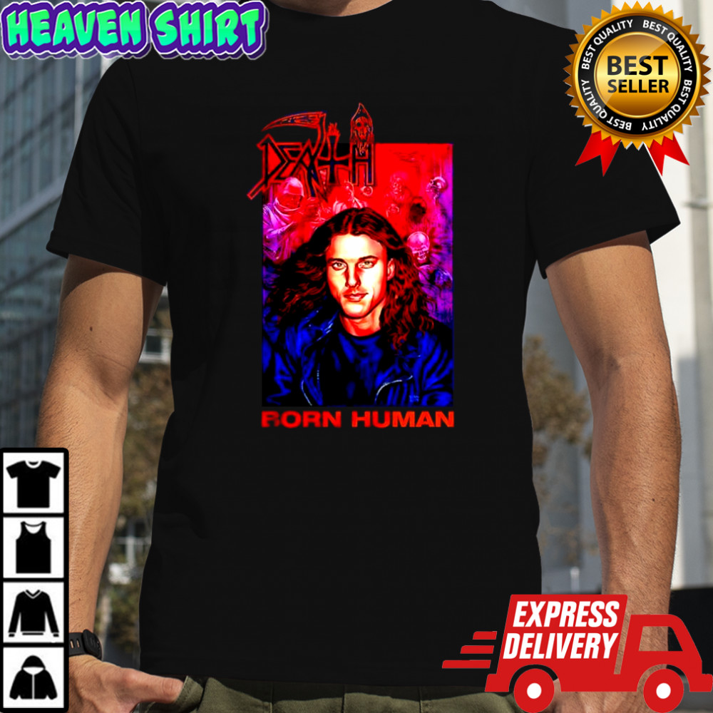 Born Human Death-luxe Edition shirt