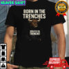 Born in the Trenches shirt
