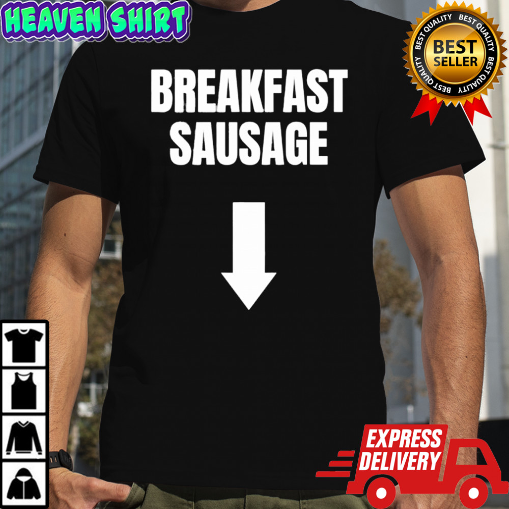 Breakfast Sausage shirt