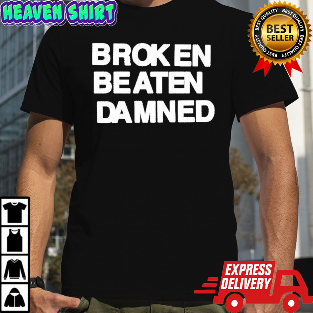 Broken Beaten Damned background shirt