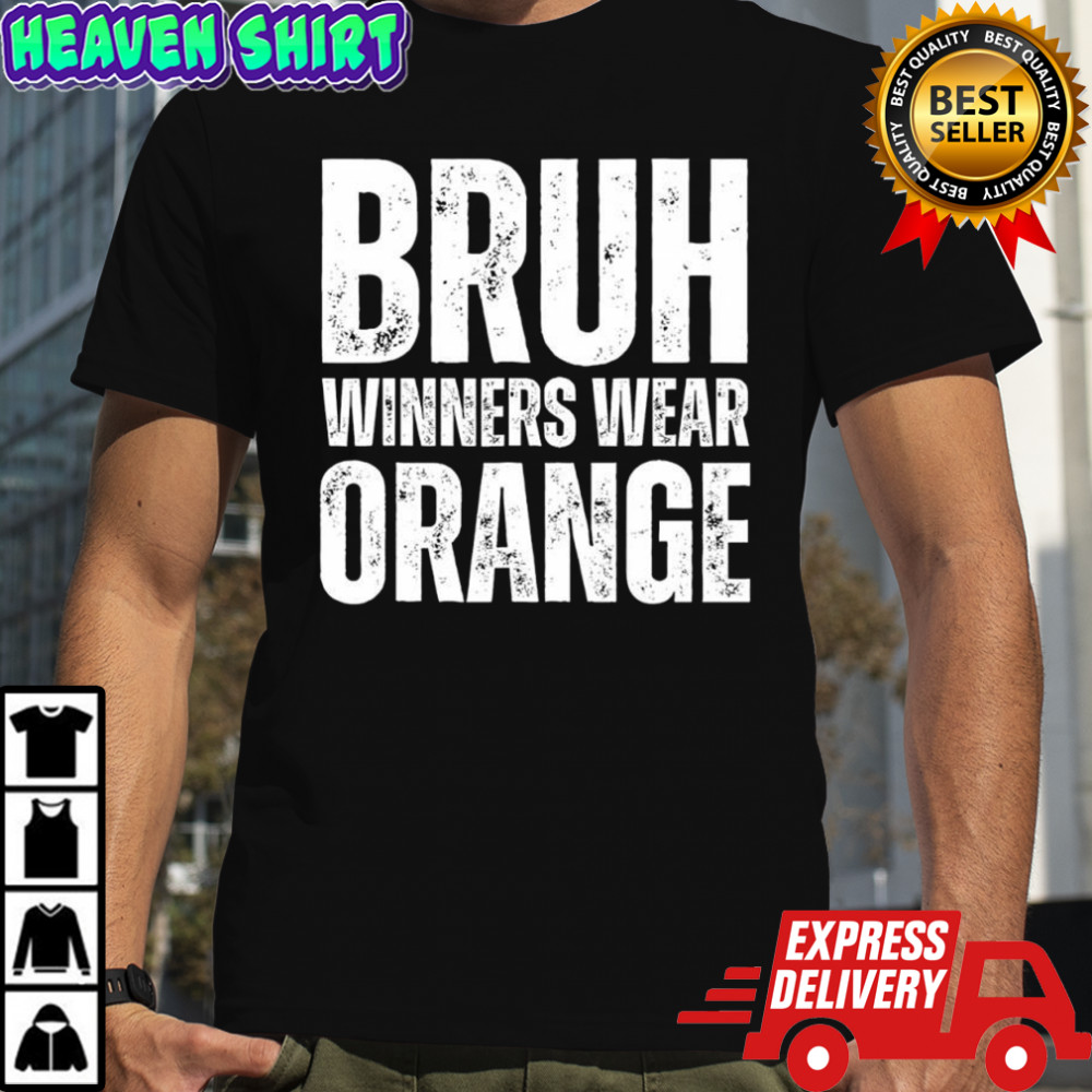 Bruh Winners Wear Orange Team shirt