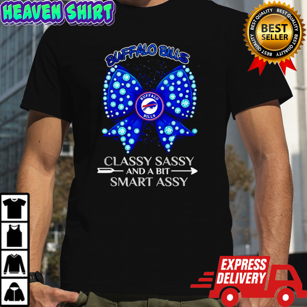 Buffalo Bills classy sassy and a bit smart assy shirt