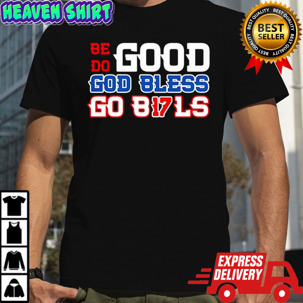 Buffalo Bills football be good do good Go Bills 17 shirt