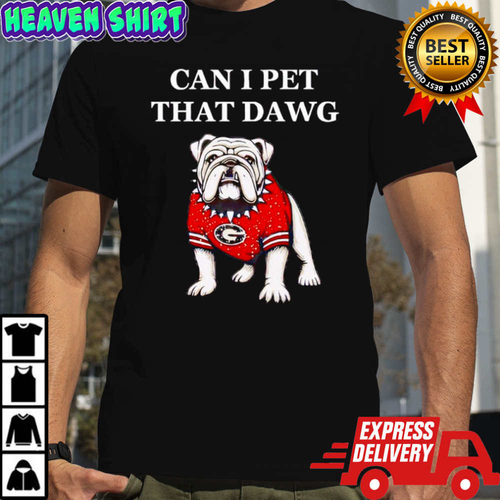 Can I Pet That Dawg Georgia Bulldogs Shirt