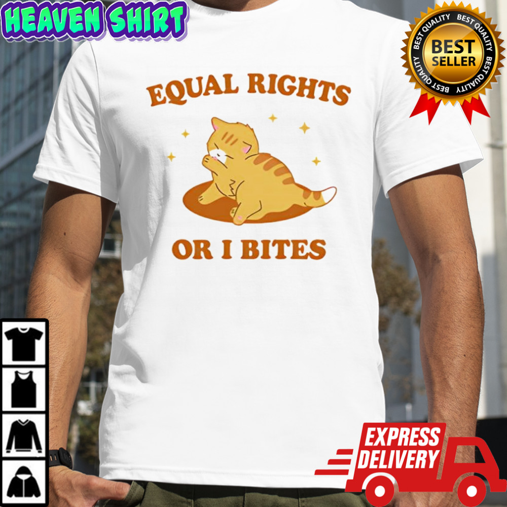 Cat Equal Rights or I Bites shirt