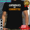 Catholics vs Committee Shirt