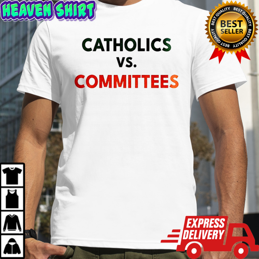 Catholics Vs Committees College Football Parody Notre Dame Fighting Irish shirt