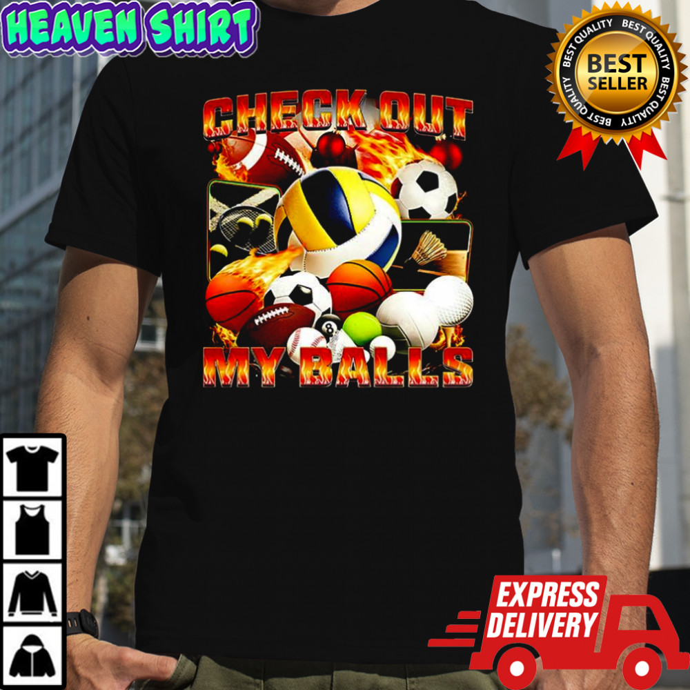 Check out my balls types of balls meme shirt