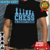 Chess is everything chess pieces retro shirt