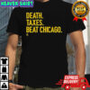 Chicago Bears Death Taxes Beat Chicago shirt