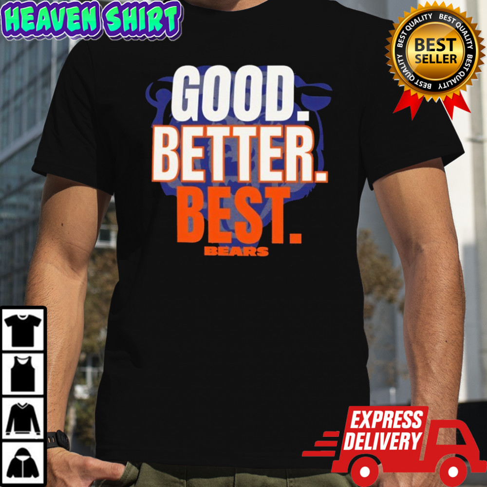 Chicago Bears Logo Good Better Best shirt
