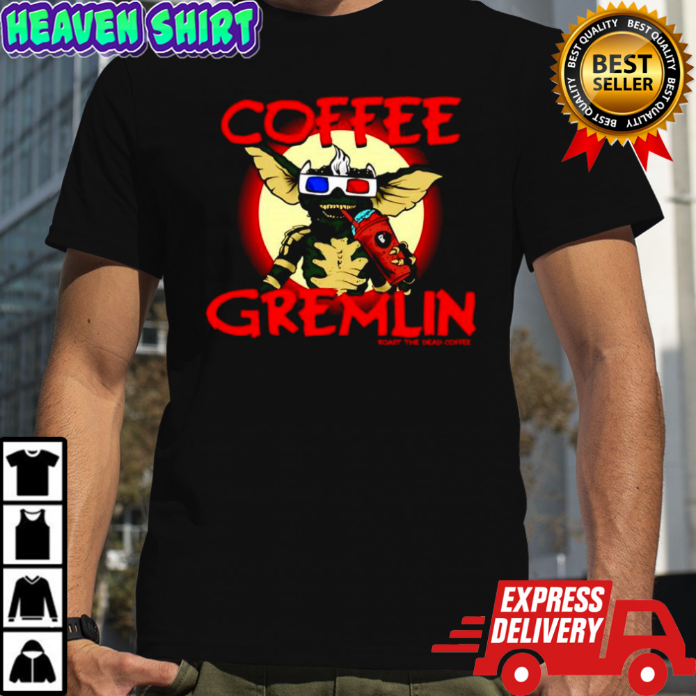 Coffee Gremlin Roast The Dead coffee shop shirt