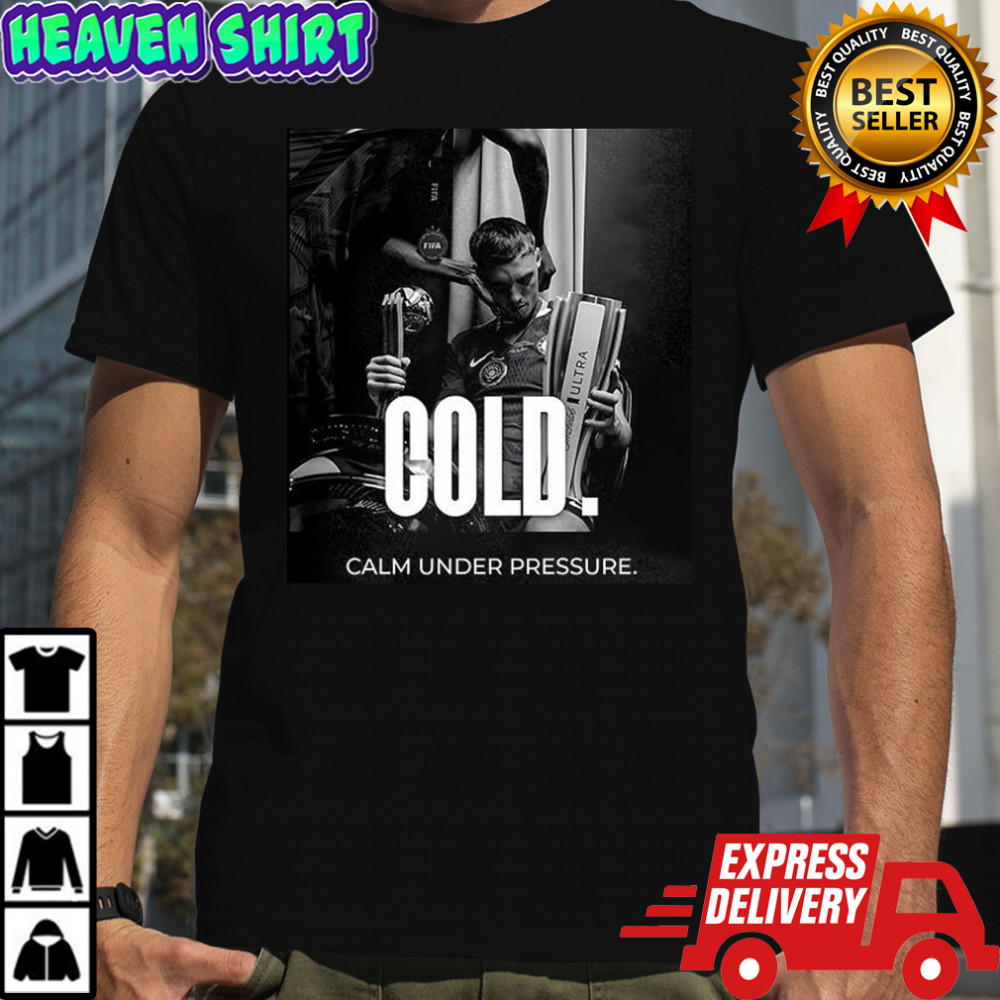 Cold calm under pressure shirt