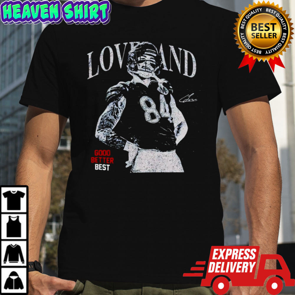 Colston Loveland Chicago Football Good Better Best Shirt